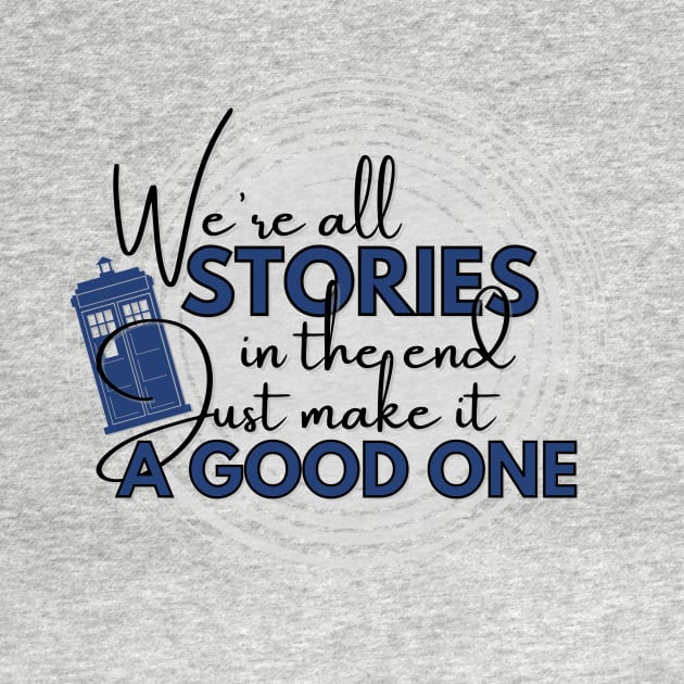 We're all stories in the end - Doctor Who by Clutterbooke